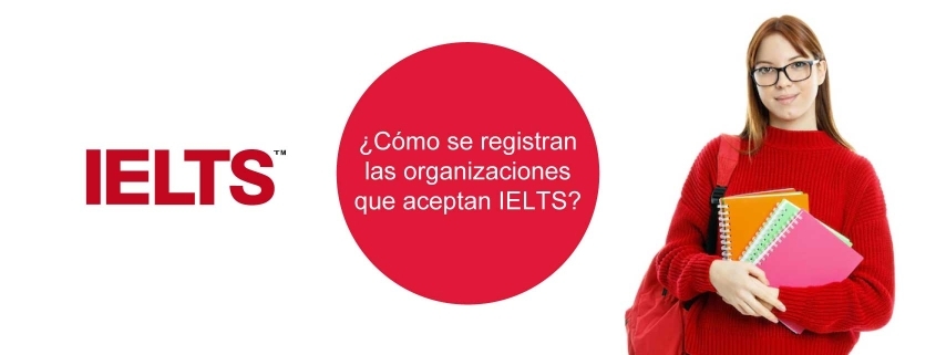 Organizaciones que aceptan IELTS organizaciones que aceptan ielts ¿Cómo se registran las organizaciones que aceptan IELTS? Organizaciones que aceptan IELTS 845x321